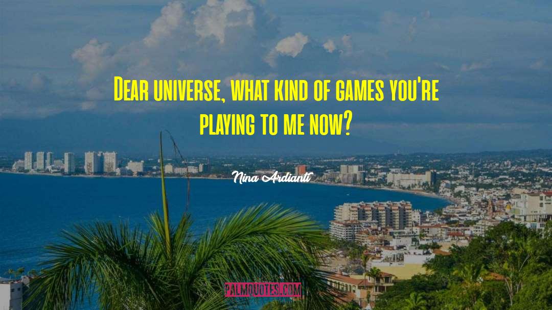 Nina Ardianti Quotes: Dear universe, what kind of