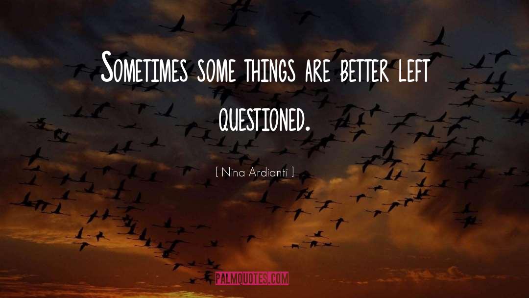 Nina Ardianti Quotes: Sometimes some things are better