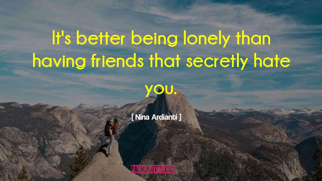 Nina Ardianti Quotes: It's better being lonely than