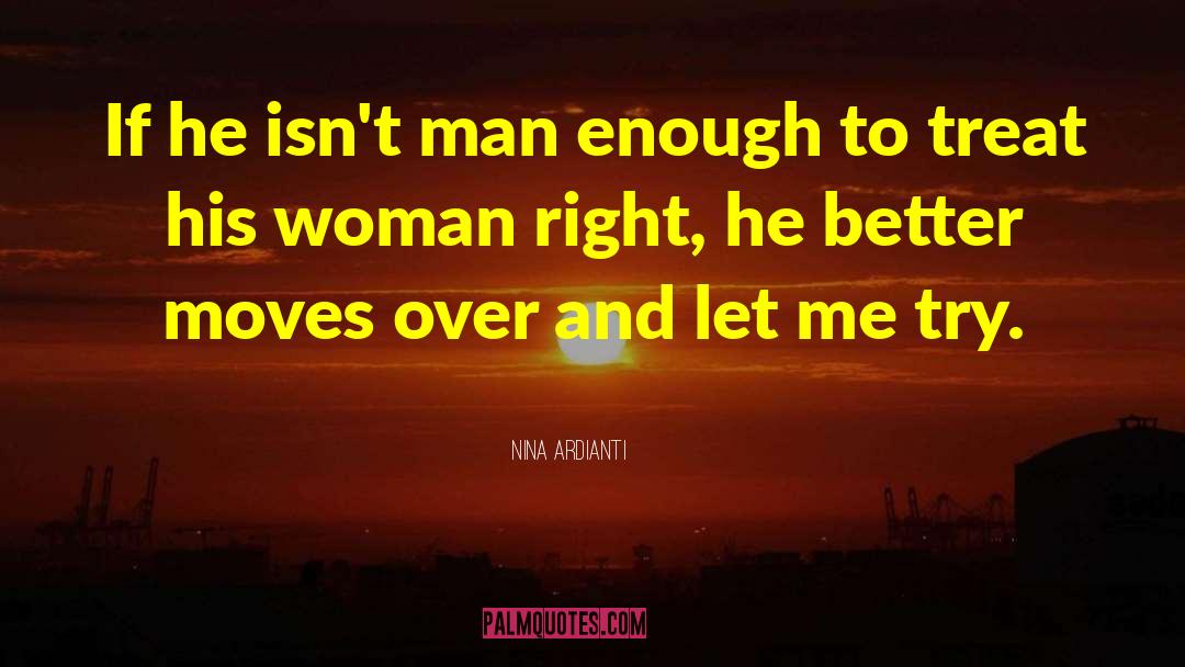 Nina Ardianti Quotes: If he isn't man enough