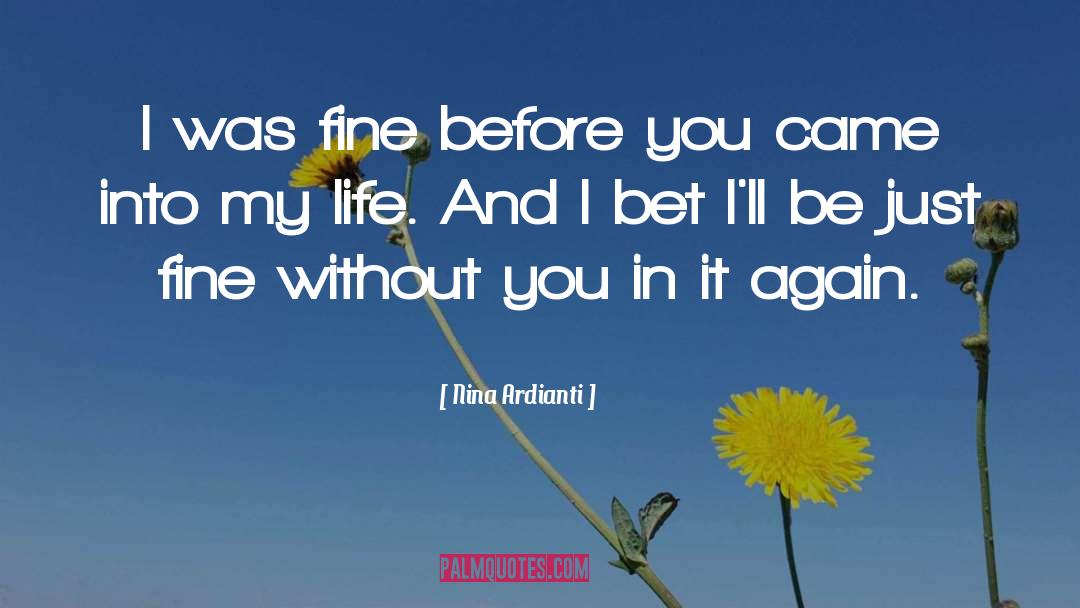 Nina Ardianti Quotes: I was fine before you