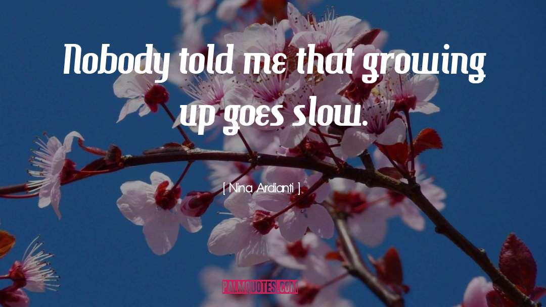 Nina Ardianti Quotes: Nobody told me that growing