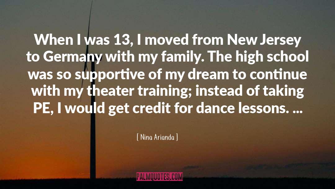 Nina Arianda Quotes: When I was 13, I