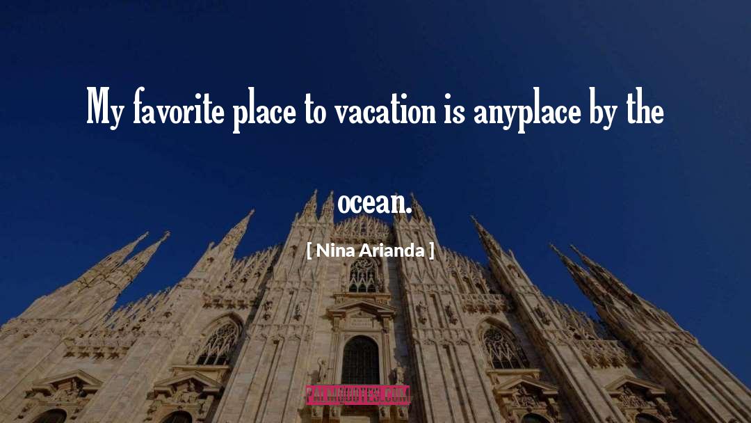 Nina Arianda Quotes: My favorite place to vacation