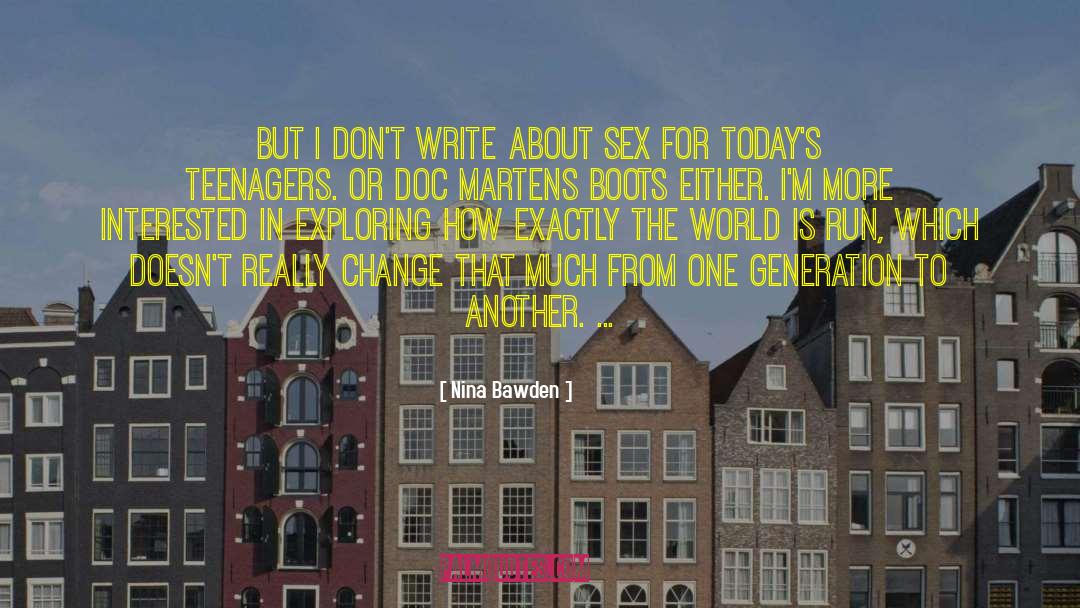 Nina Bawden Quotes: But I don't write about