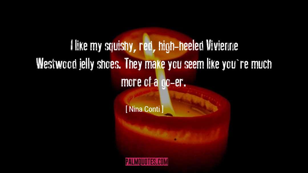 Nina Conti Quotes: I like my squishy, red,