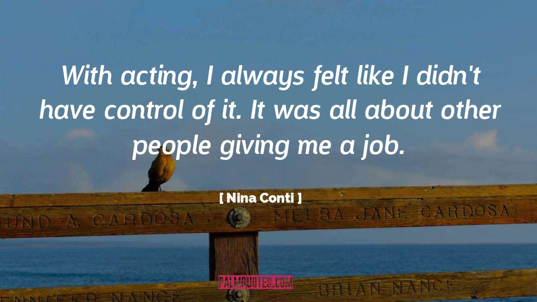 Nina Conti Quotes: With acting, I always felt