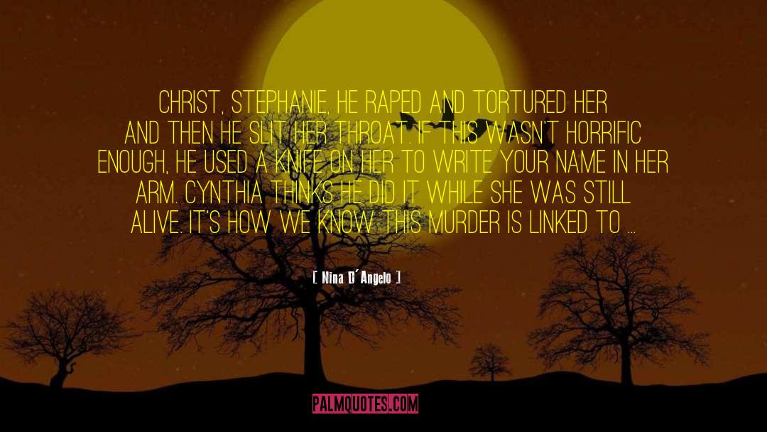 Nina D'Angelo Quotes: Christ, Stephanie, he raped and