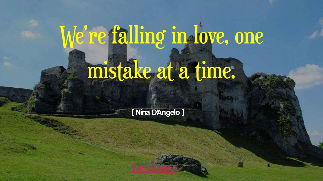 Nina D'Angelo Quotes: We're falling in love, one
