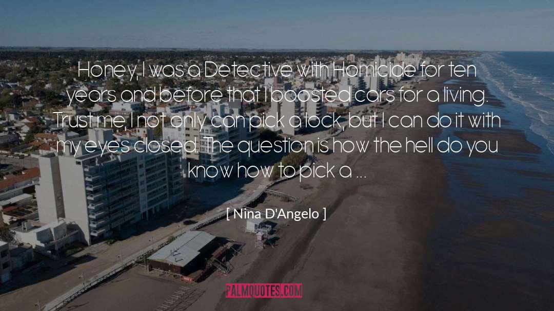 Nina D'Angelo Quotes: Honey, I was a Detective