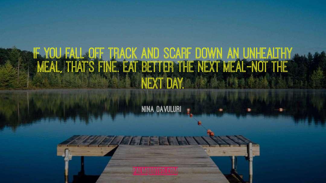 Nina Davuluri Quotes: If you fall off track