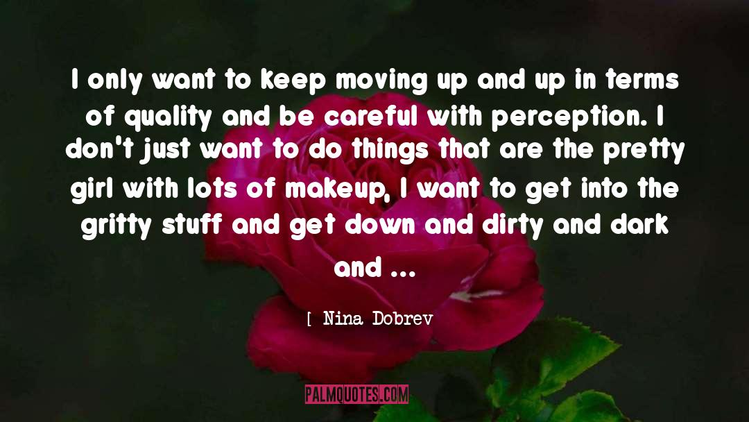 Nina Dobrev Quotes: I only want to keep