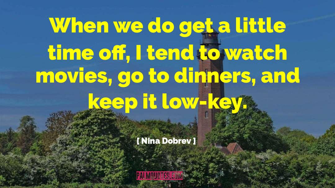 Nina Dobrev Quotes: When we do get a