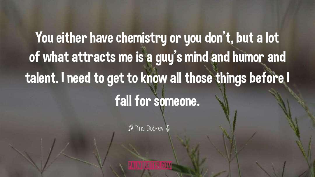 Nina Dobrev Quotes: You either have chemistry or