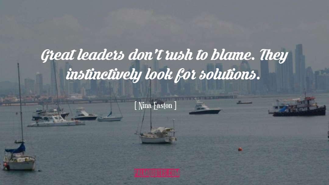 Nina Easton Quotes: Great leaders don't rush to