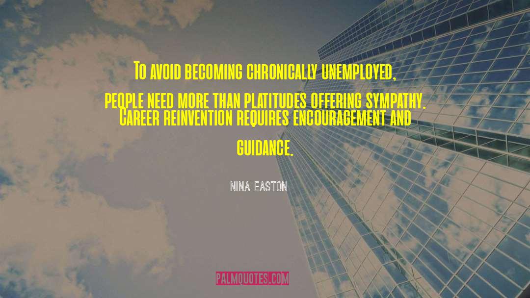 Nina Easton Quotes: To avoid becoming chronically unemployed,