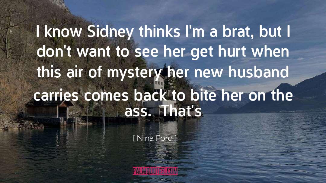 Nina Ford Quotes: I know Sidney thinks I'm