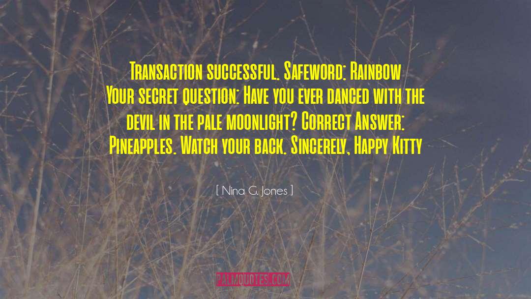 Nina G. Jones Quotes: Transaction successful. Safeword: Rainbow Your
