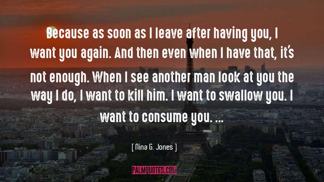 Nina G. Jones Quotes: Because as soon as I