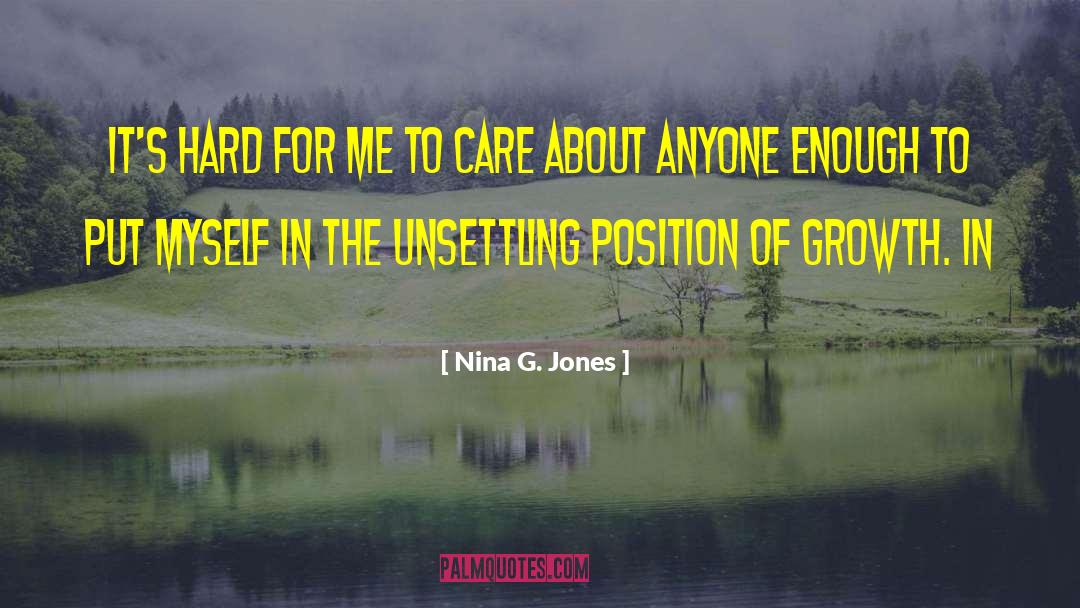 Nina G. Jones Quotes: It's hard for me to