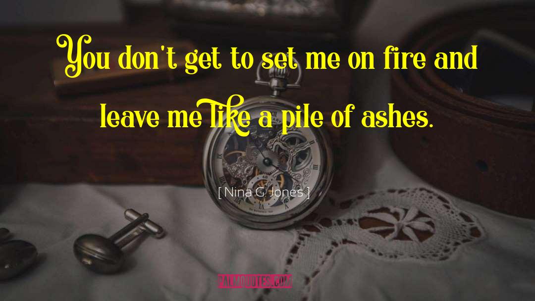 Nina G. Jones Quotes: You don't get to set