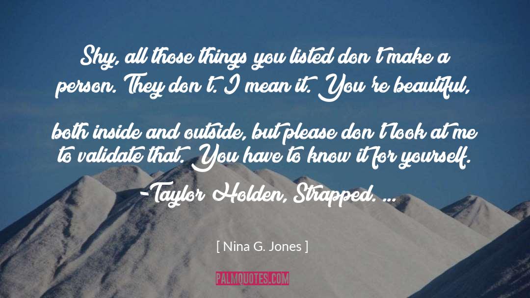 Nina G. Jones Quotes: Shy, all those things you