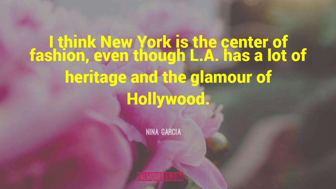 Nina Garcia Quotes: I think New York is