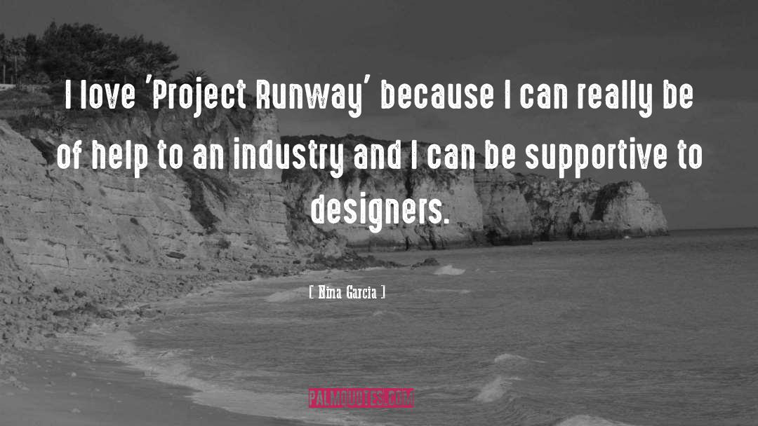 Nina Garcia Quotes: I love 'Project Runway' because