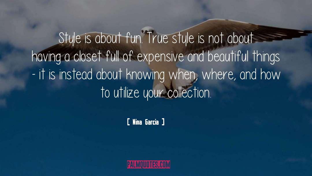 Nina Garcia Quotes: Style is about fun. True