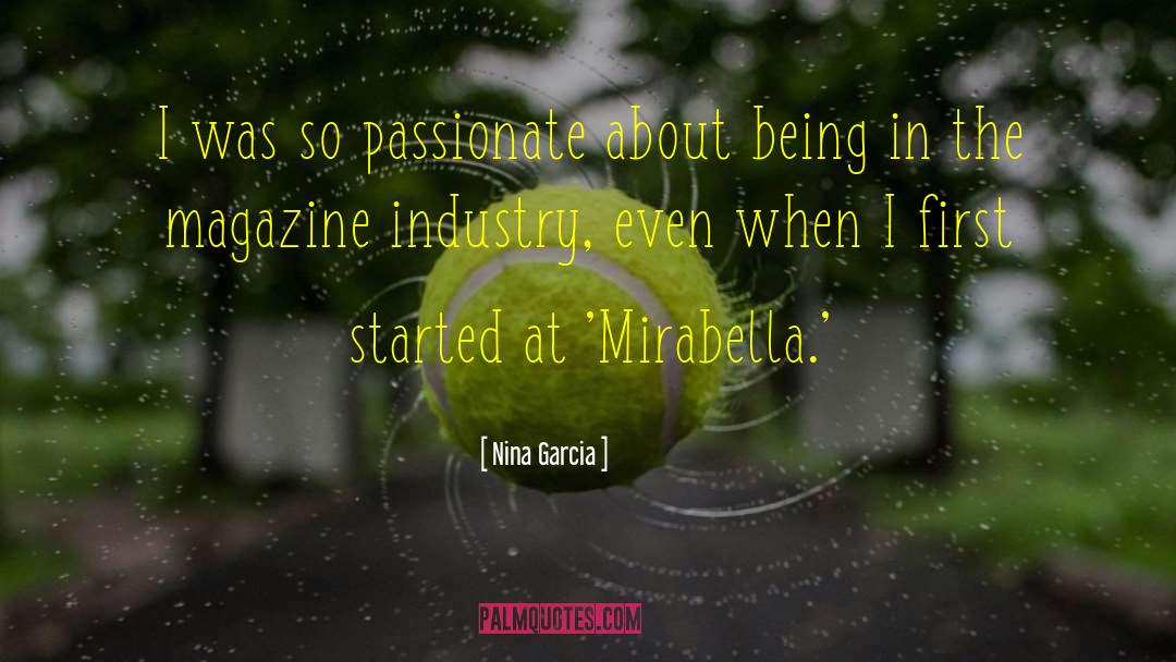 Nina Garcia Quotes: I was so passionate about