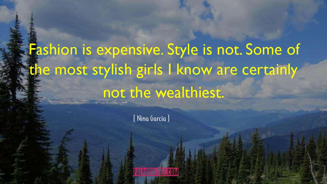 Nina Garcia Quotes: Fashion is expensive. Style is