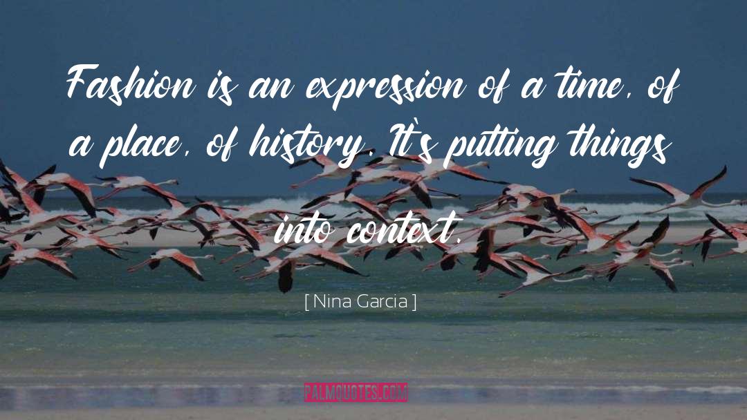 Nina Garcia Quotes: Fashion is an expression of