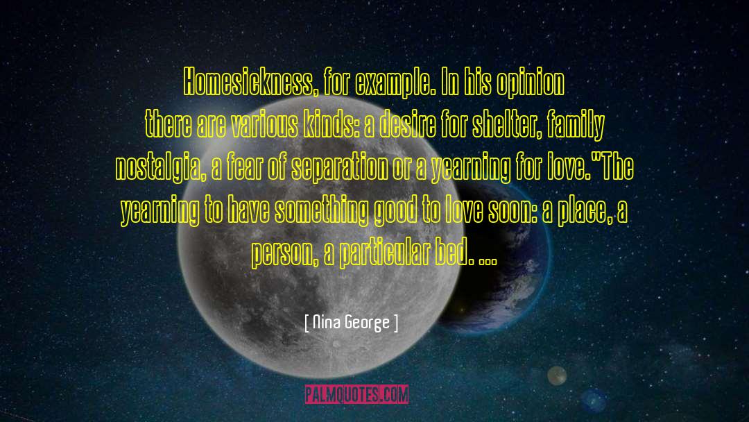 Nina George Quotes: Homesickness, for example. In his