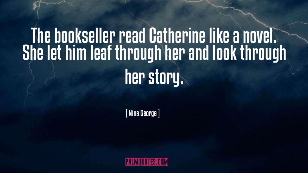 Nina George Quotes: The bookseller read Catherine like