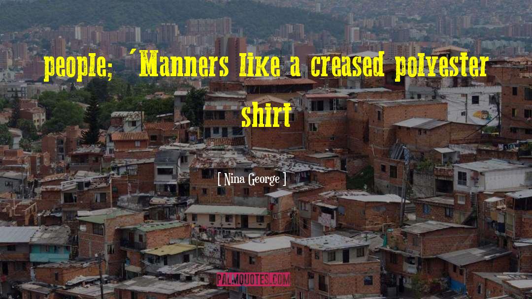 Nina George Quotes: people; 'Manners like a creased