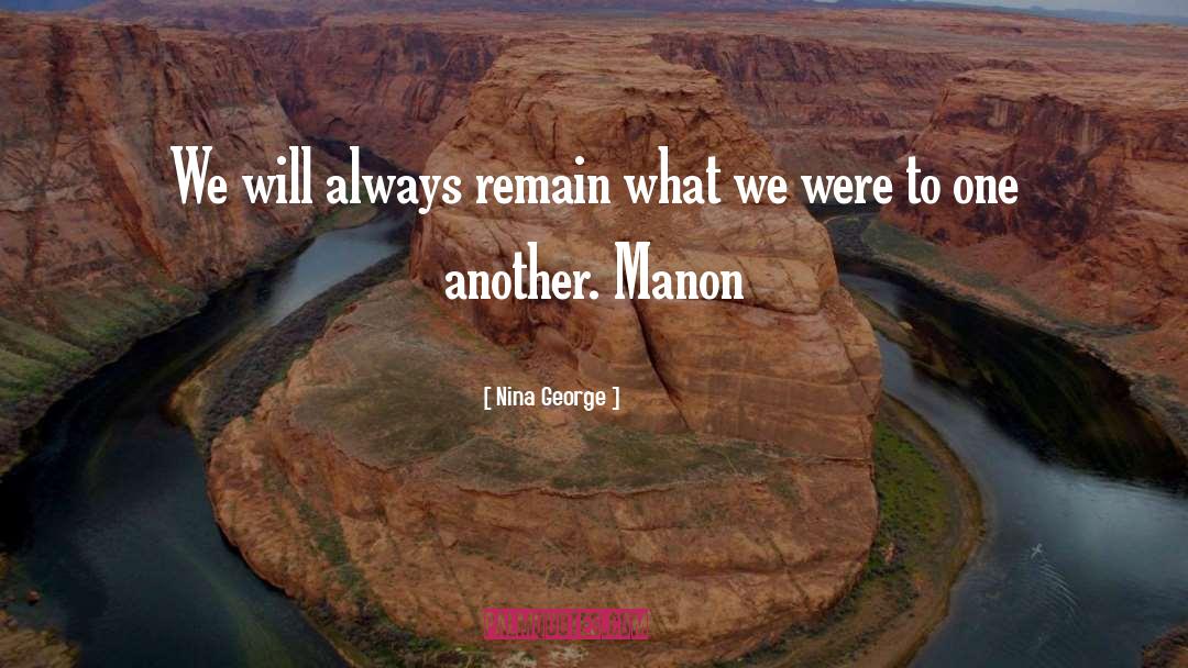 Nina George Quotes: We will always remain what