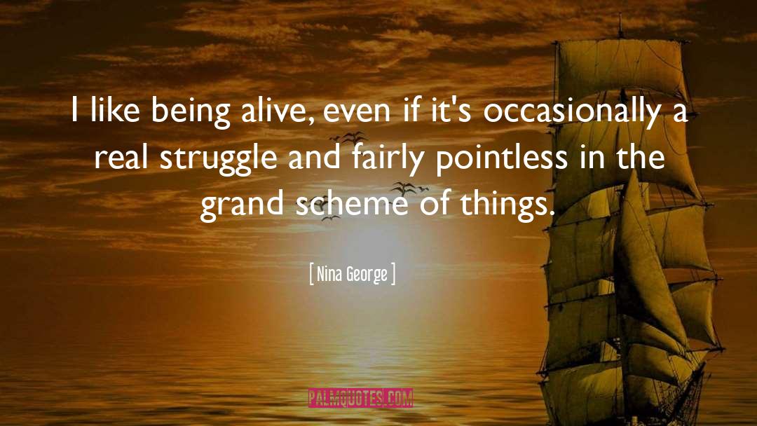 Nina George Quotes: I like being alive, even