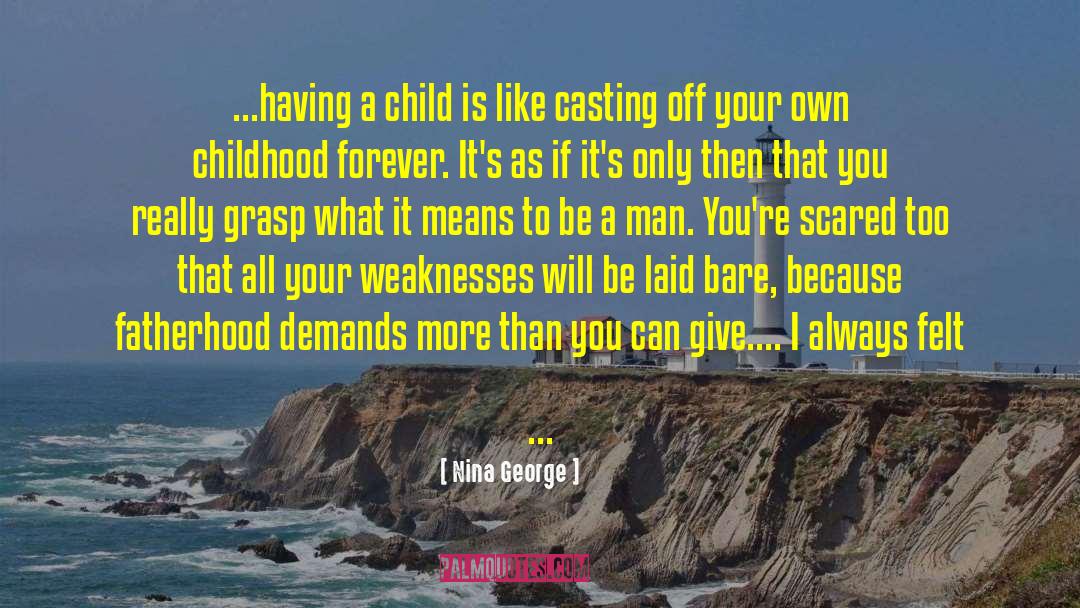 Nina George Quotes: ...having a child is like
