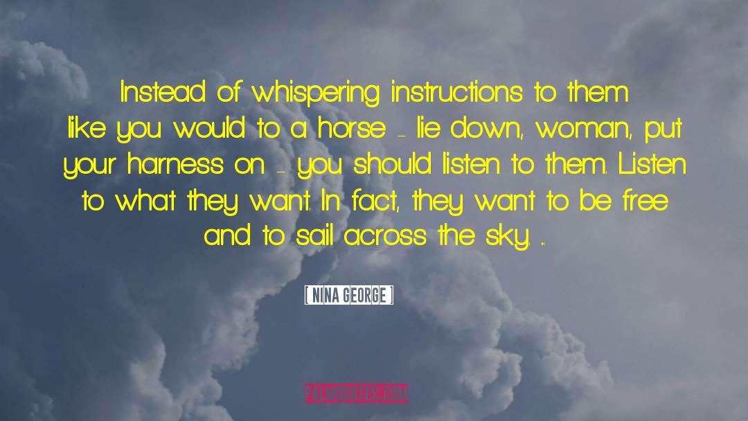 Nina George Quotes: Instead of whispering instructions to