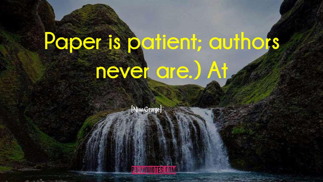 Nina George Quotes: Paper is patient; authors never