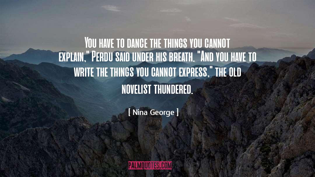 Nina George Quotes: You have to dance the