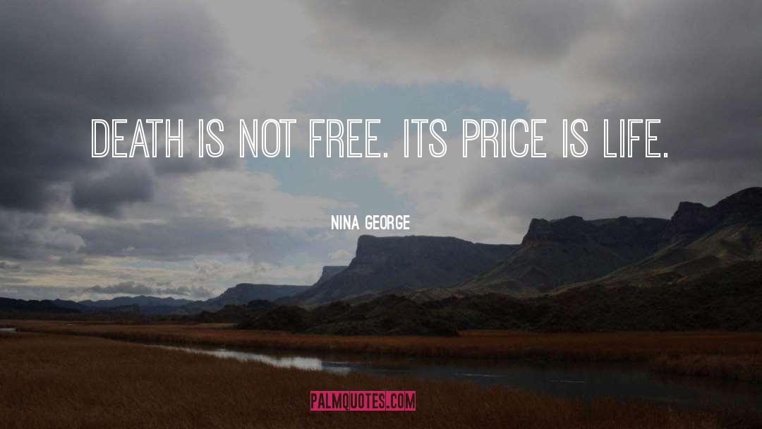 Nina George Quotes: Death is not free. Its