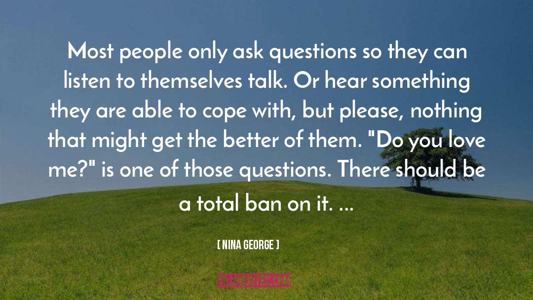 Nina George Quotes: Most people only ask questions