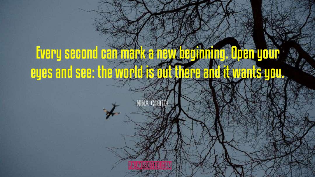 Nina George Quotes: Every second can mark a