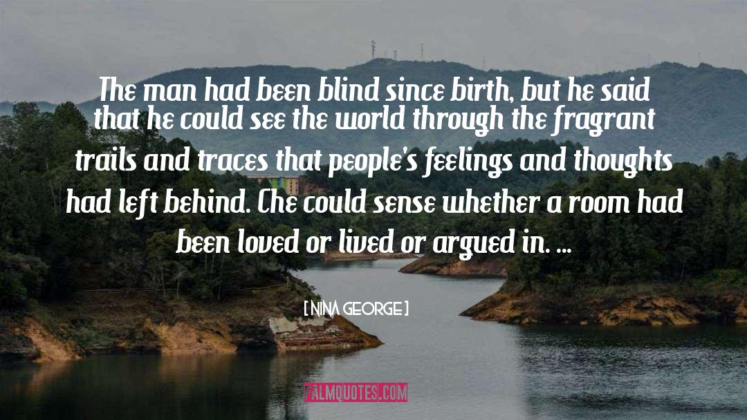 Nina George Quotes: The man had been blind