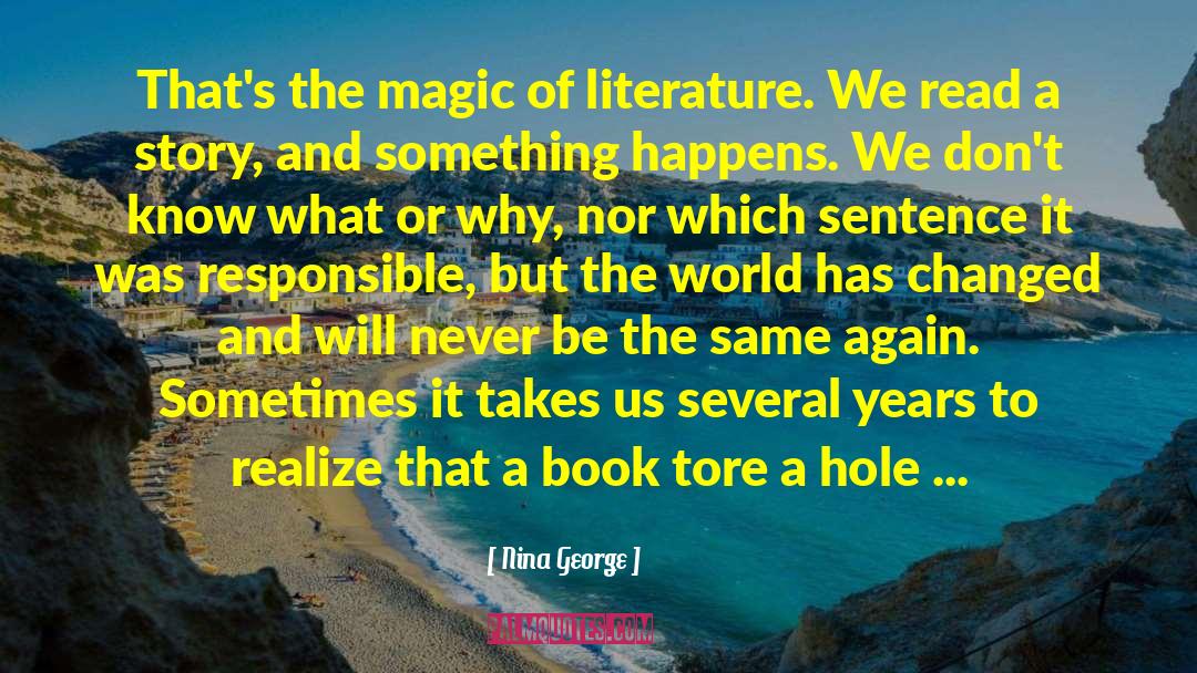 Nina George Quotes: That's the magic of literature.