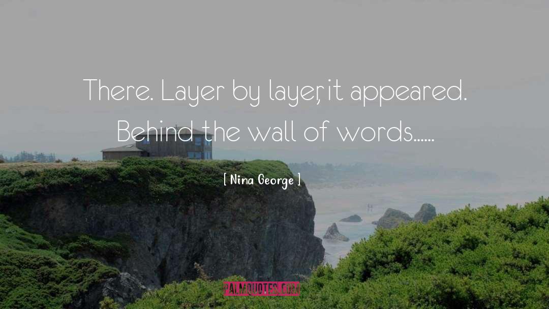 Nina George Quotes: There. Layer by layer, it