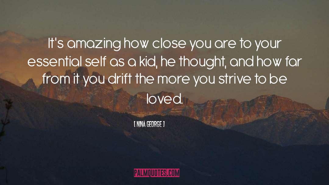 Nina George Quotes: It's amazing how close you