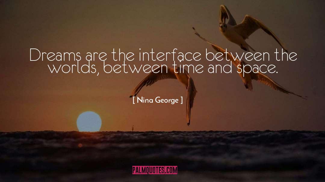 Nina George Quotes: Dreams are the interface between