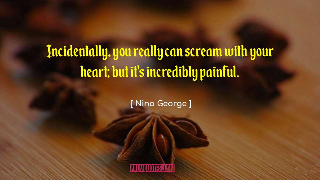 Nina George Quotes: Incidentally, you really can scream